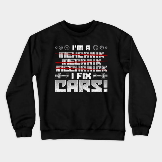 Mechanic I Fix Cars! Crewneck Sweatshirt by savariya